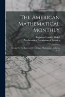 The American Mathematical Monthly: Devoted To The Interests Of Collegiate Mathematics, Volumes 9-10 1017245215 Book Cover