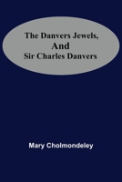 The Danvers Jewels and Sir Charles Danvers 1500436224 Book Cover