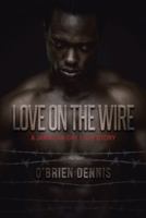 Love on the Wire: A Jamaican Gay Love Story 1491720301 Book Cover
