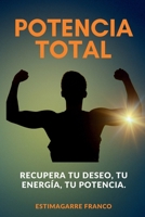Potencia Total: Recupera tu deseo, tu energía, tu potencia (Spanish Edition) B0FB16WX19 Book Cover