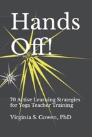 Hands Off! 70 Active Learning Strategies for Yoga Teacher Training 1953891314 Book Cover