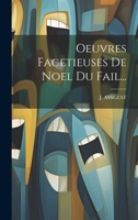 Oeuvres Facetieuses De Noel Du Fail... 1022322761 Book Cover