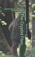 The Cryptid Files: Legends and Lore of the Pacific Northwest's Bigfoot B0BYLVMJMG Book Cover