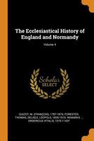 The Ecclesiastical History of England and Normandy; Volume 4 B0BQLCFFSL Book Cover