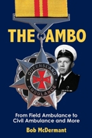 The Ambo: From Field Ambulance to Civil Ambulance and More 0648704904 Book Cover