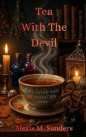 Tea with the Devil: Seven Sips of Salvation Book: 1 (Seven Sips of Salvation: Novellas) B0H2HFS9RF Book Cover