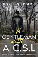 A Gentleman with a C.SL:A young gentlemen's guide to dating & relationships 1497360501 Book Cover
