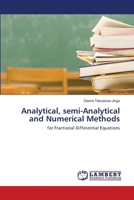 Analytical, semi-Analytical and Numerical Methods: for Fractional Differential Equations 6200441685 Book Cover