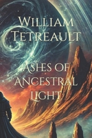 Ashes of Ancestral Light B0DPQWGGK7 Book Cover