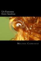 Un Fantasma Entre Sombras 1496129407 Book Cover