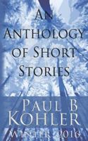 An Anthology of Short Stories: Winter 2016 1940740169 Book Cover