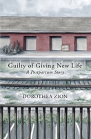 Guilty of Giving New Life: A Postpartum Story B0FVPP38ND Book Cover