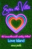 Enter the Villa: The (Unauthorized) Reality Behind Love Island 1668205599 Book Cover