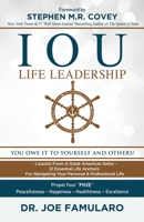 Iou Life Leadership : You Owe It to Yourself and Others! 1647465273 Book Cover
