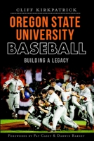 Oregon State University Baseball: Building a Legacy (Sports History) 1609498046 Book Cover