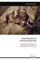 Socioeconomics of Poverty and Survival: Households' Poverty to Feminization of Survival 9999351182 Book Cover