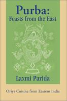 Purba: Feasts From The East: Oriya Cuisine from Eastern India 0595267491 Book Cover