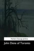John Dene Of Toronto - A Comedy Of Whitehall 1974551393 Book Cover