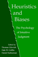 Heuristics and Biases: The Psychology of Intuitive Judgment 0521796792 Book Cover