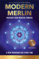 Modern Merlin: Uncover Your Magical Powers 1582708509 Book Cover