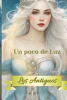 Los Antiguos 2: Un poco de luz entre tanta oscuridad 1790190177 Book Cover