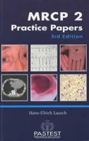MRCP 2 Practice Papers: Case Histories, Data Interpretations and Photographic Material 1901198170 Book Cover