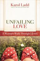 Unfailing Love: A Woman's Walk Through First John 0736929770 Book Cover