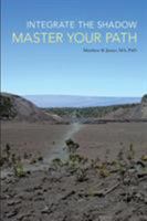 Integrate the Shadow, Master Your Path 145258446X Book Cover