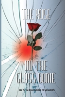 The Rose in The Glass Dome B0C6GKNPSD Book Cover