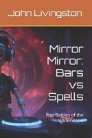 Mirror Mirror: Bars vs Spells: Rap Battles of the Underworld B0DSJLMMTM Book Cover