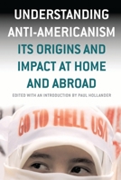 Understanding Anti-Americanism: Its Origins and Impact at Home and Abroad 1566635640 Book Cover