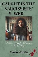 Caught in the Narcissists' Web: When Family Becomes the Enemy B0F1R7K1GT Book Cover