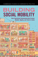 Building Social Mobility: How Subsidized Homeownership Creates Wealth, Dignity, and Voice in India 1009636995 Book Cover