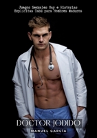 Doctor Jodido: Juegos Sexuales Gay e Historias Explícitas Tabú para Hombres Maduros 3384176936 Book Cover