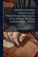 Dissertationem Juridicam De Probatione Per Testes, Levis Notae Macvla Laborantes ... Sistet: Consensu Magnifici Jctorum Ordinis Lipsiensis : Ad D. Xiv Jun. Mdccxxvi 1248748441 Book Cover