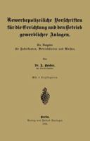 Gewerbepolizeiliche Vorschriften Fur Die Errichtung Und Den Betrieb Gewerblicher Anlagen: Ein Ratgeber Fur Fabrikanten, Betriebsleiter Und Meister 3642939163 Book Cover