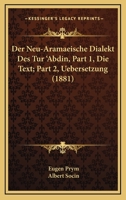 Der Neu-Aramaeische Dialekt Des Tur 'Abdin, Part 1, Die Text; Part 2, Uebersetzung (1881) 1160070210 Book Cover