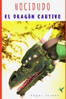 Hocicudo: El dragón cautivo B0B93642KR Book Cover