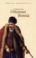 A Glance into Ottoman Bosnia 0863568300 Book Cover
