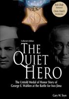 The Quiet Hero: The Untold Medal of Honor Story of George E. Wahlen at the Battle for Iwo Jima 0976154714 Book Cover