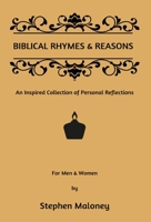 Biblical Rhymes & Reasons: An Inspired Collection of Personal Reflections 1088257313 Book Cover
