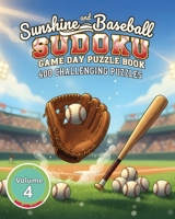 Sunshine and Baseball Sudoku Game Day Puzzle Book Volume 4: 400 Challenging Puzzles B08B379D92 Book Cover