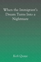 When the Immigrant's Dream becomes a Nightmare 159109643X Book Cover