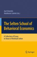 The Selten School of Behavioral Economics 3642139825 Book Cover