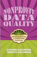 Nonprofit Data Quality: Maintaining Good Data in a Nfp Environment 1463539703 Book Cover