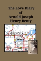 The Love Diary of Arnold Joseph Henry Benty 0464386470 Book Cover