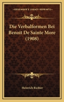 Die Verbalformen Bei Benoit De Sainte More (1908) 116100064X Book Cover