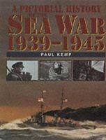 A Pictorial History of the Sea War 1939 - 1945 1860198570 Book Cover