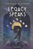 Legacy Speaks: Powerhouse Women Leading Lives Worth Remembering 1737185709 Book Cover