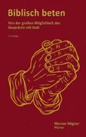 Biblisch beten: Von der großen Möglichkeit des Gesprächs mit Gott (German Edition) 369517661X Book Cover